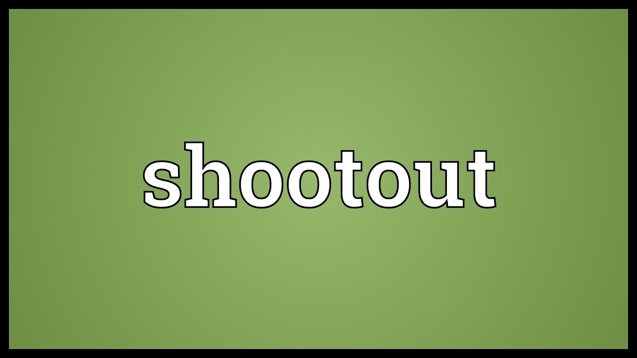 Shoot Out L G V C u Tr c C m T Shoot Out Trong C u Ti ng Anh 2022 